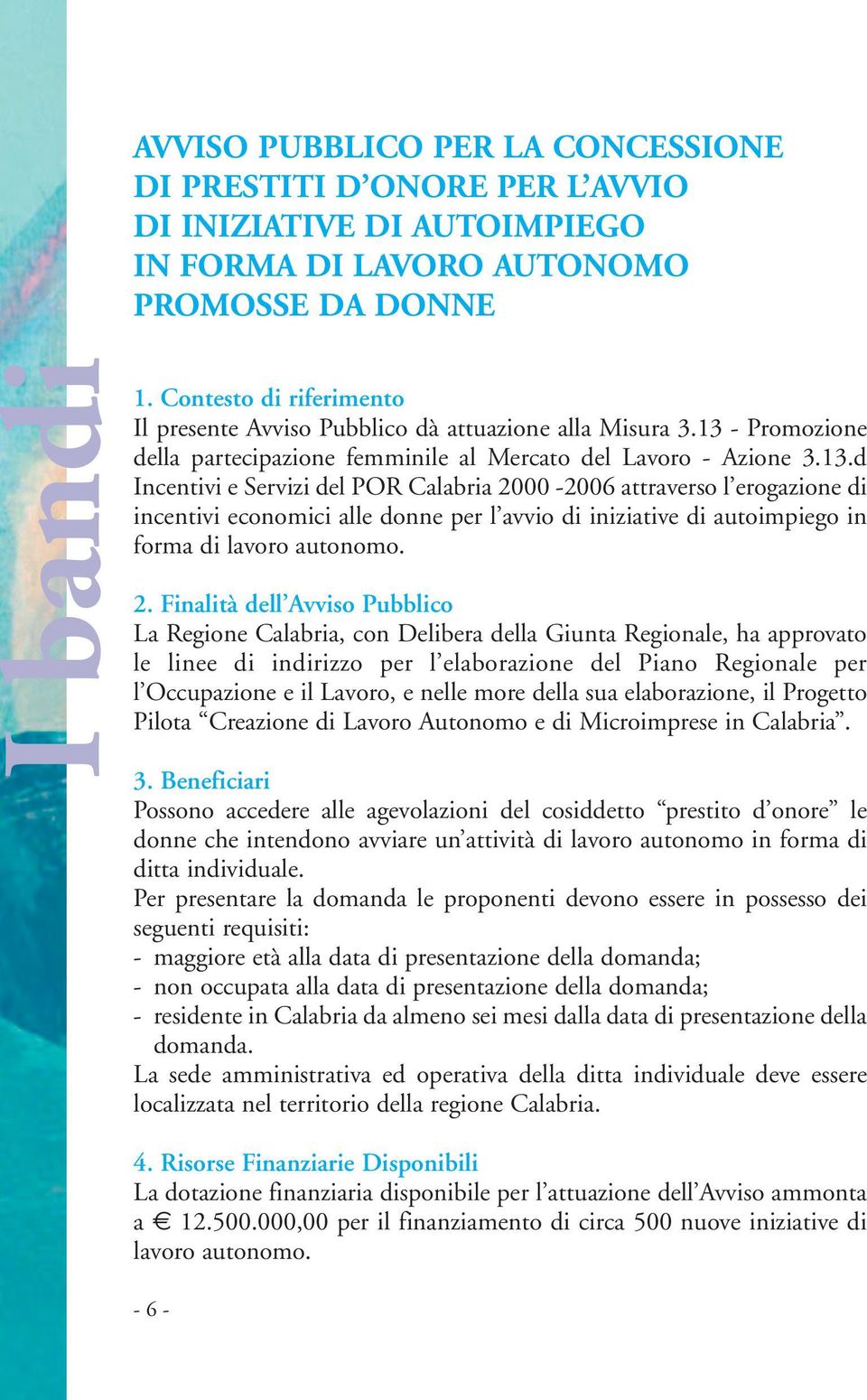 - Promozione della partecipazione femminile al Mercato del Lavoro - Azione 3.13.