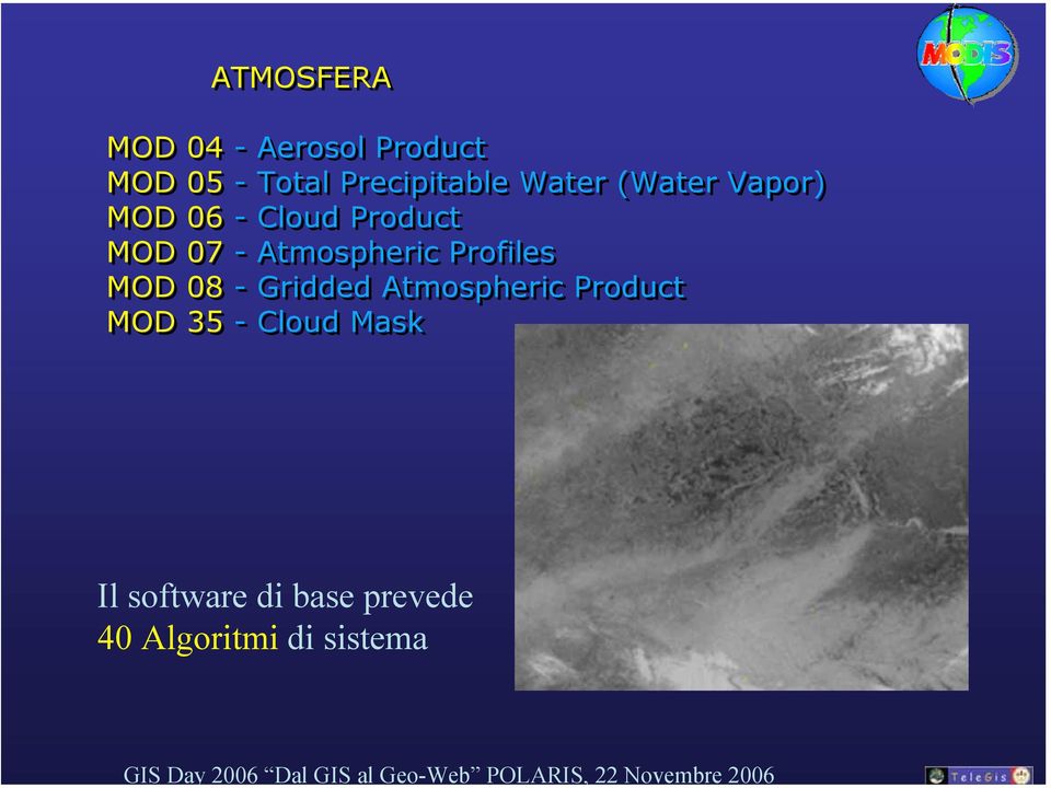 07 - Atmospheric Profiles MOD 08 - Gridded Atmospheric