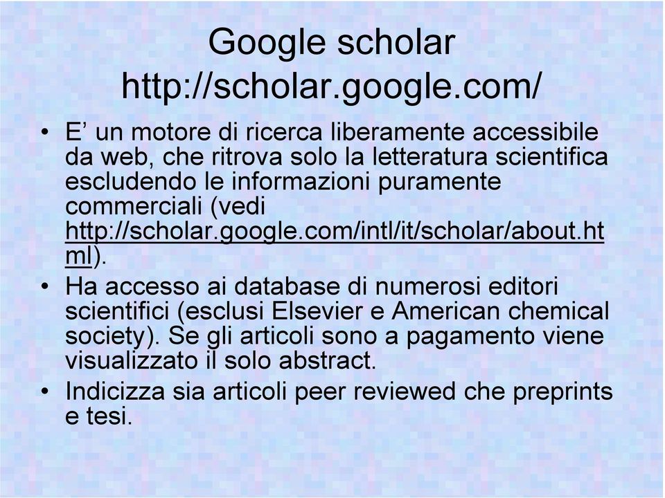 informazioni puramente commerciali (vedi http://scholar.google.com/intl/it/scholar/about.ht ml).