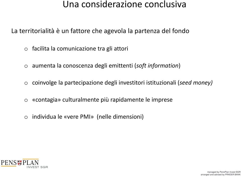 (soft information) o coinvolge la partecipazione degli investitori istituzionali (seed