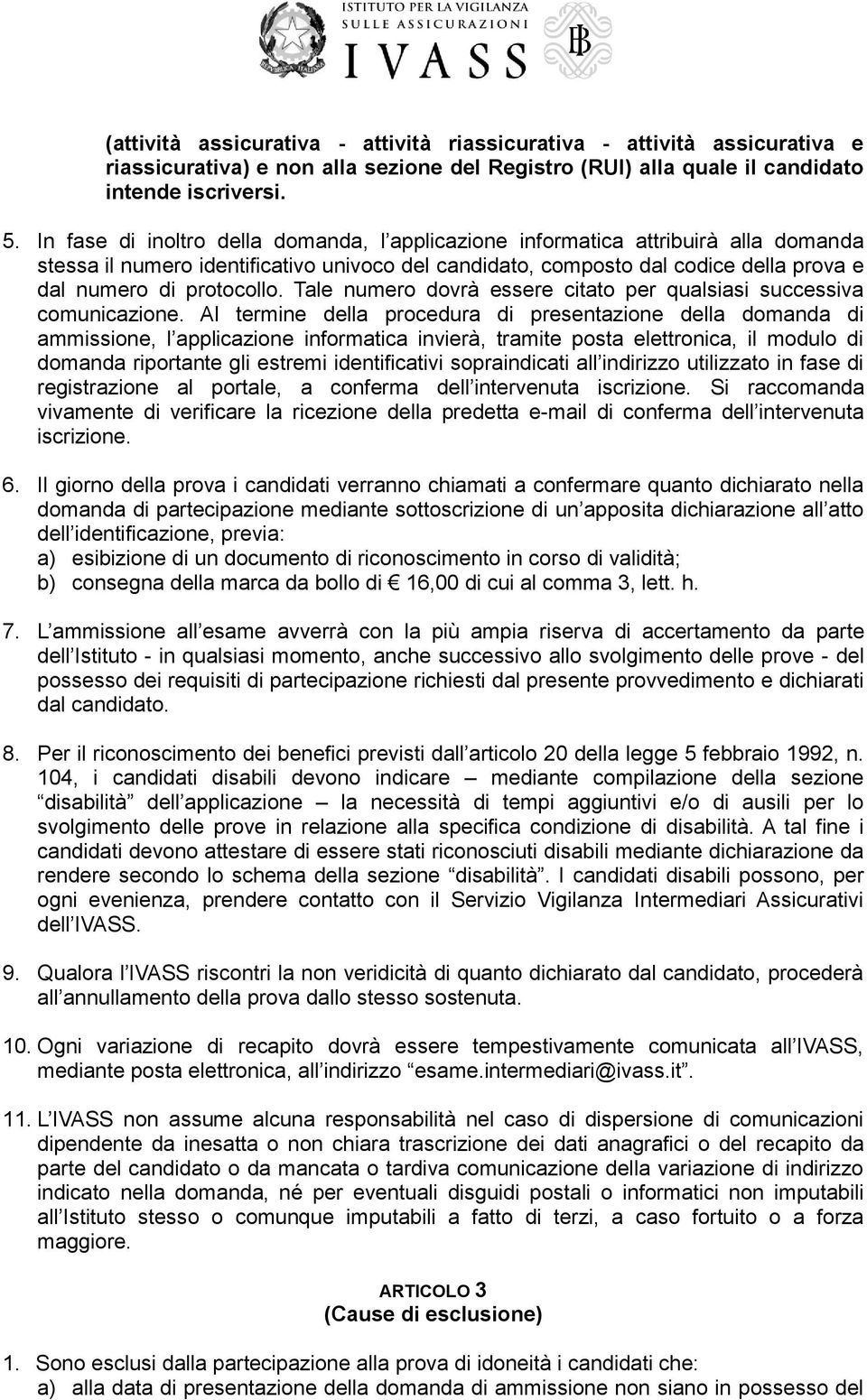 Tale numero dovrà essere citato per qualsiasi successiva comunicazione.