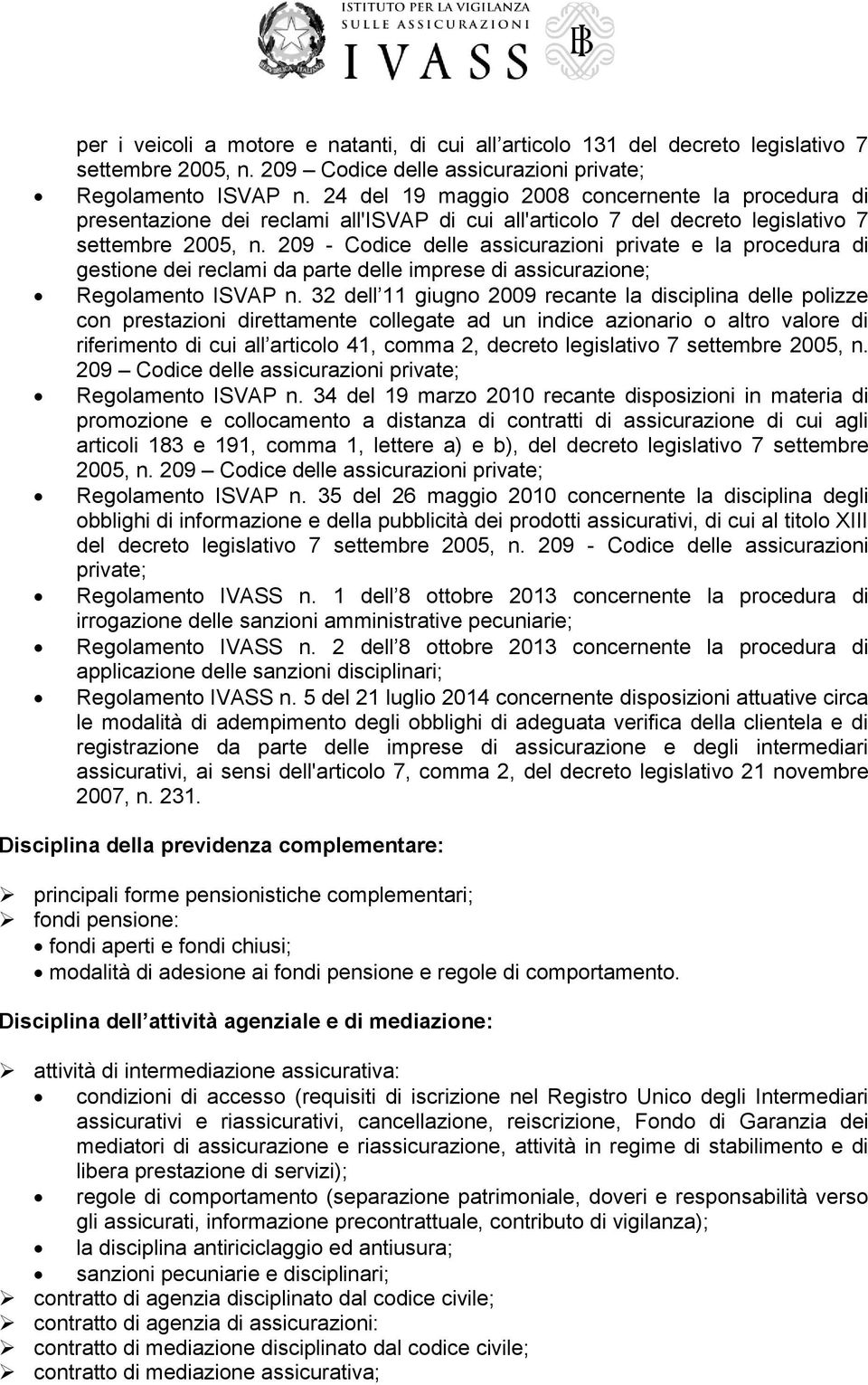 209 - Codice delle assicurazioni private e la procedura di gestione dei reclami da parte delle imprese di assicurazione; Regolamento ISVAP n.