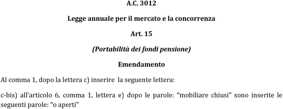 lettera c) inserire la seguente lettera: c-bis) all articolo 6, comma