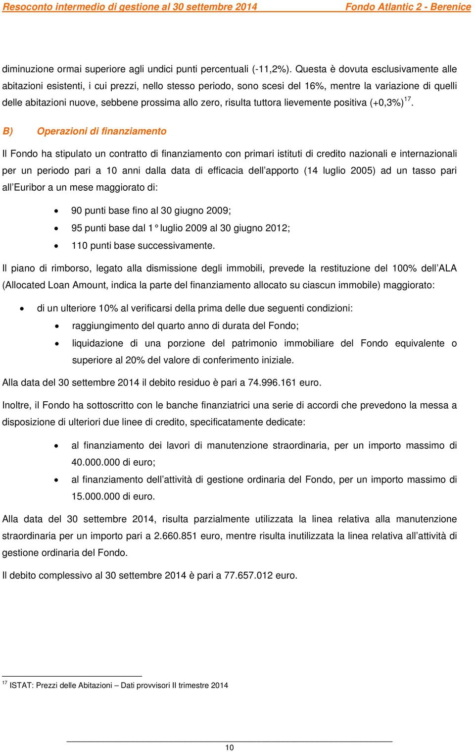 risulta tuttora lievemente positiva (+0,3%) 17.