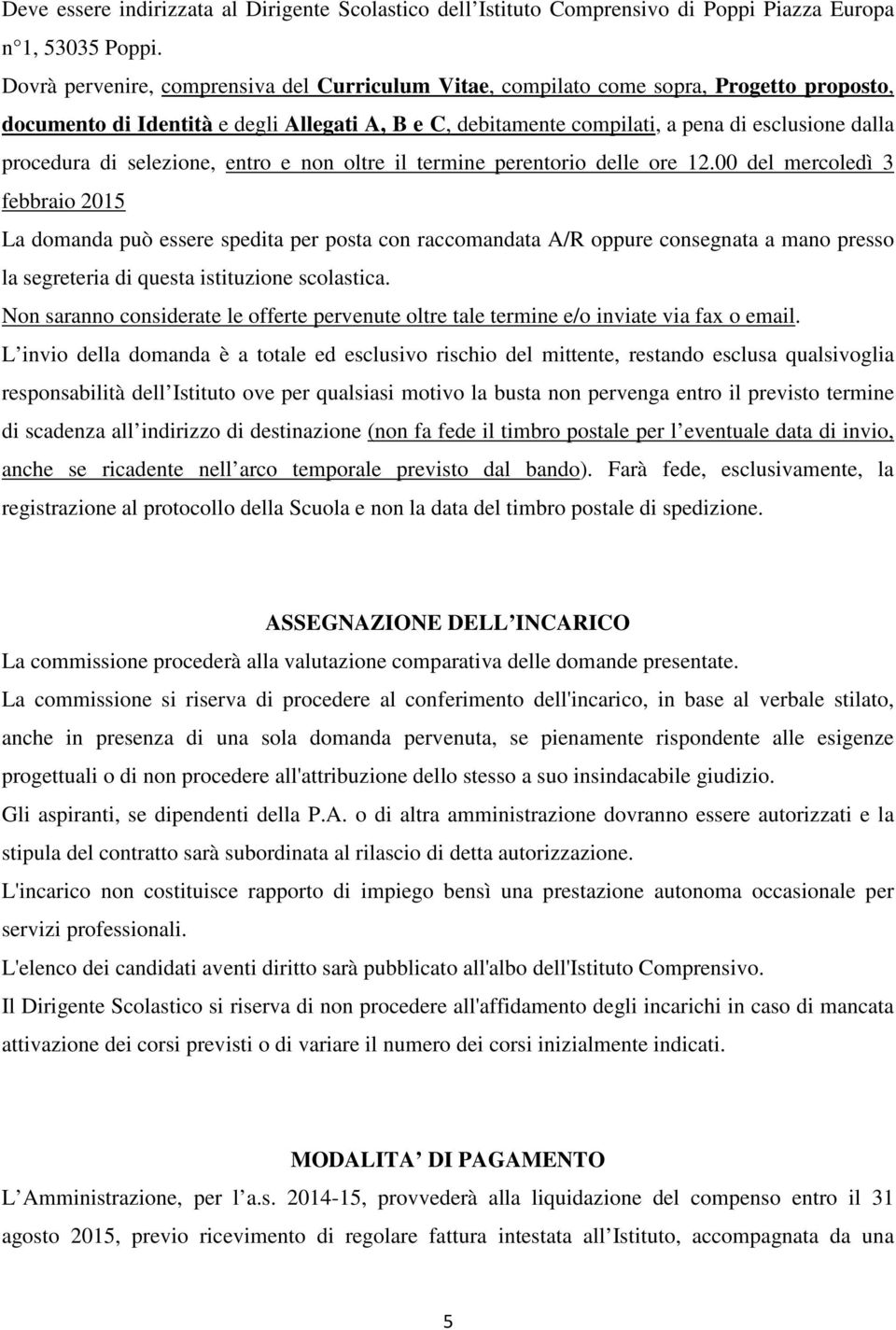 procedura di selezione, entro e non oltre il termine perentorio delle ore 12.