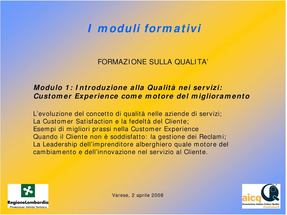 fedeltà del Cliente; Esempi di migliori prassi nella Customer Experience Quando il Cliente non è soddisfatto: la gestione