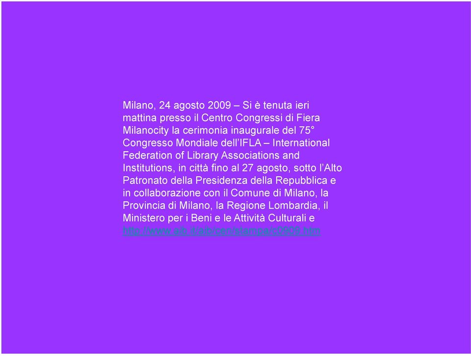 agosto, sotto l Alto Patronato della Presidenza della Repubblica e in collaborazione con il Comune di Milano, la Provincia
