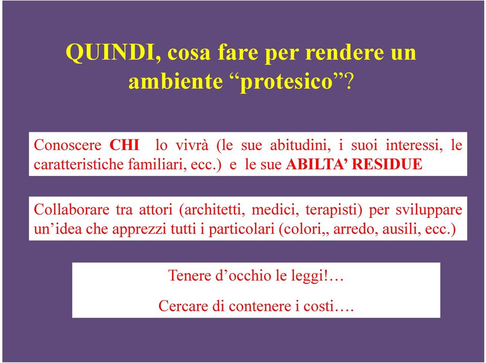 ecc.) e le sue ABILTA RESIDUE Collaborare tra attori (architetti, medici, terapisti) per