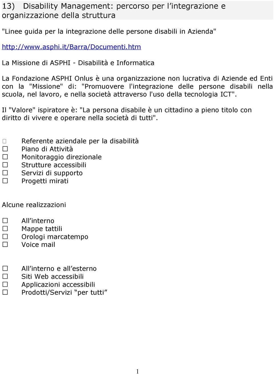 disabili nella scuola, nel lavoro, e nella società attraverso l'uso della tecnologia ICT".