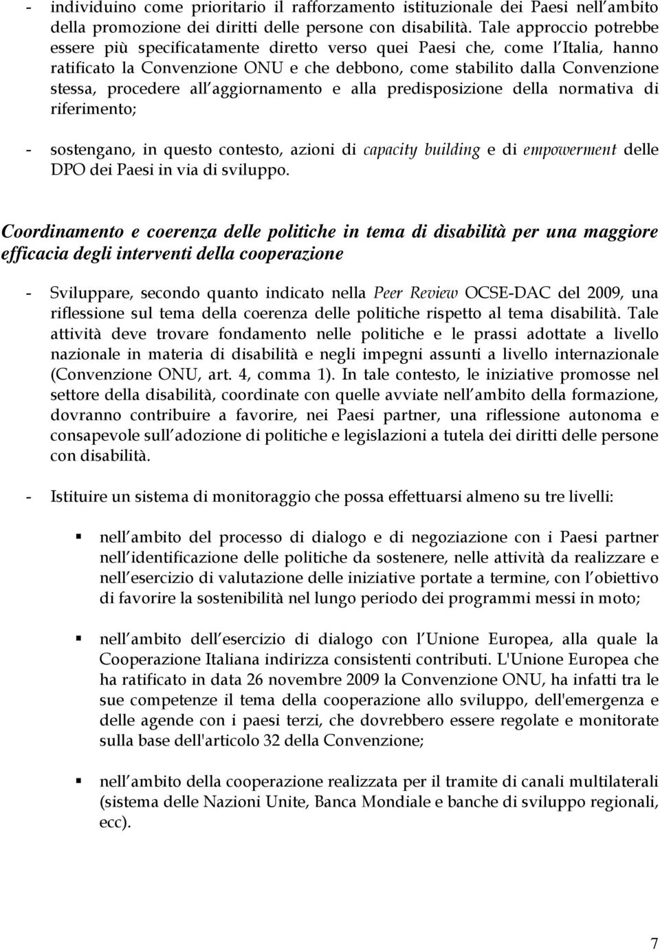 all aggiornamento e alla predisposizione della normativa di riferimento; - sostengano, in questo contesto, azioni di capacity building e di empowerment delle DPO dei Paesi in via di sviluppo.