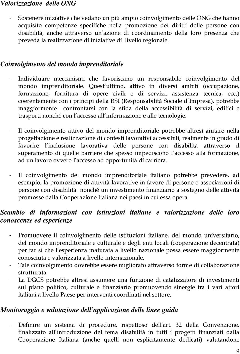 Coinvolgimento del mondo imprenditoriale - Individuare meccanismi che favoriscano un responsabile coinvolgimento del mondo imprenditoriale.