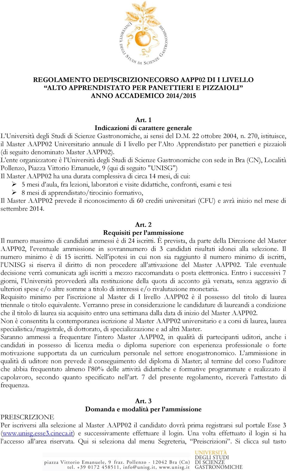 270, istituisce, il Master AAPP02 Universitario annuale di I livello per l Alto Apprendistato per panettieri e pizzaioli (di seguito denominato Master AAPP02).