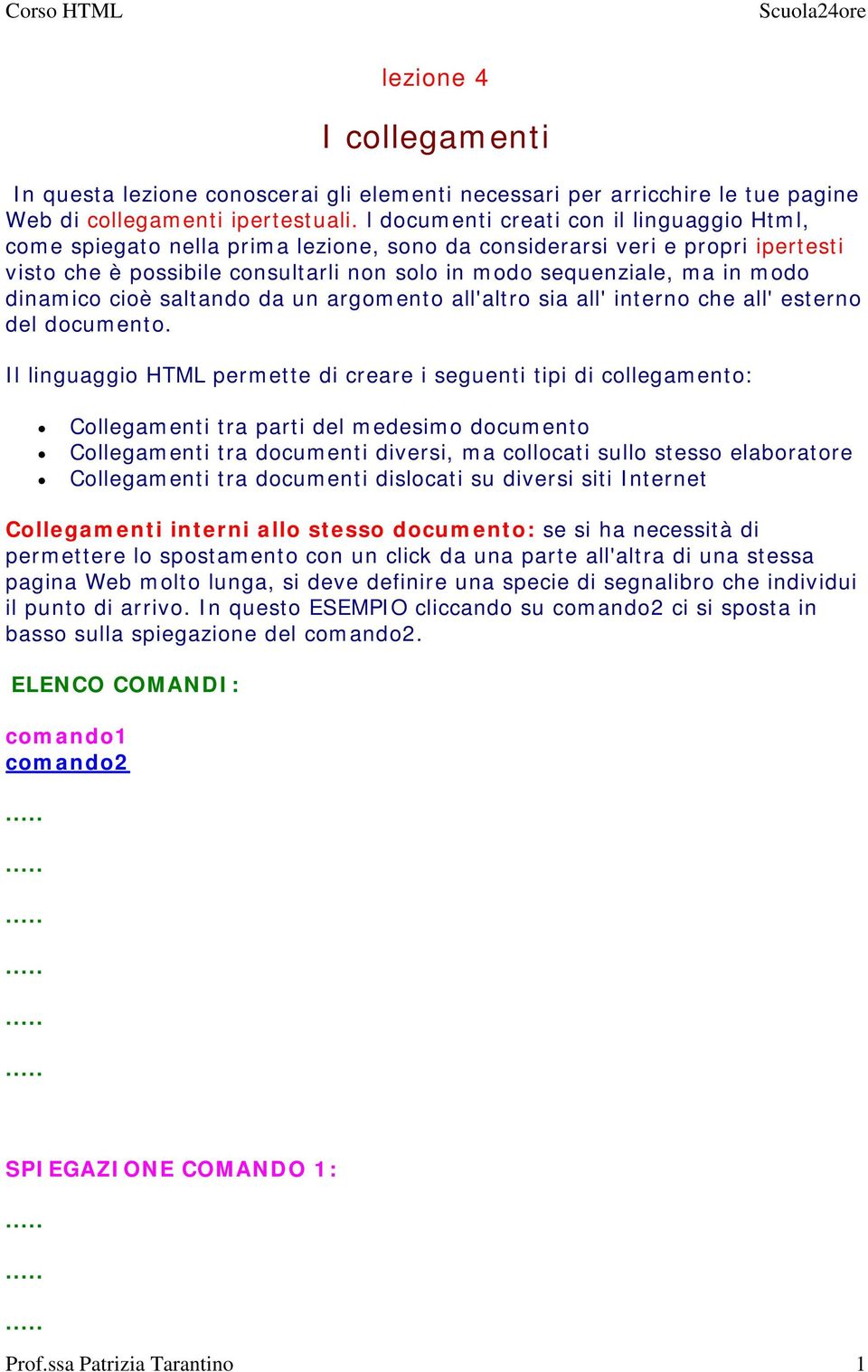 dinamico cioè saltando da un argomento all'altro sia all' interno che all' esterno del documento.