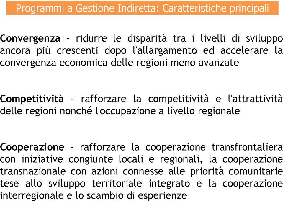 nonché l'occupazione a livello regionale Cooperazione - rafforzare la cooperazione transfrontaliera con iniziative congiunte locali e regionali, la