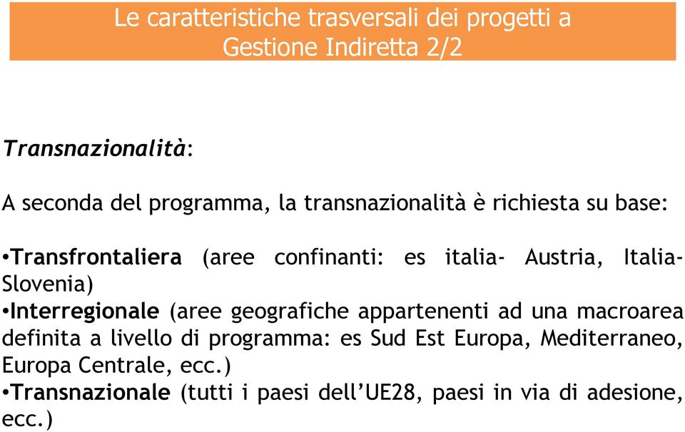 Slovenia) Interregionale (aree geografiche appartenenti ad una macroarea definita a livello di programma: es Sud