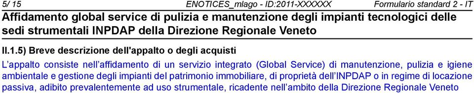 igiene ambientale e gestione degli impianti del patrimonio immobiliare, di proprietà dell INPDAP o in regime di