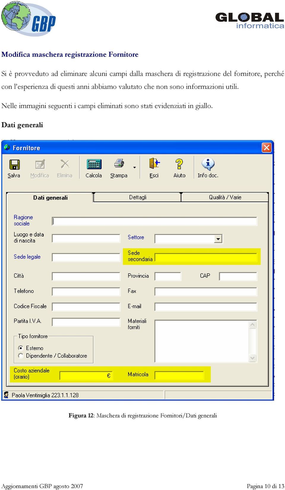 informazioni utili. Nelle immagini seguenti i campi eliminati sono stati evidenziati in giallo.