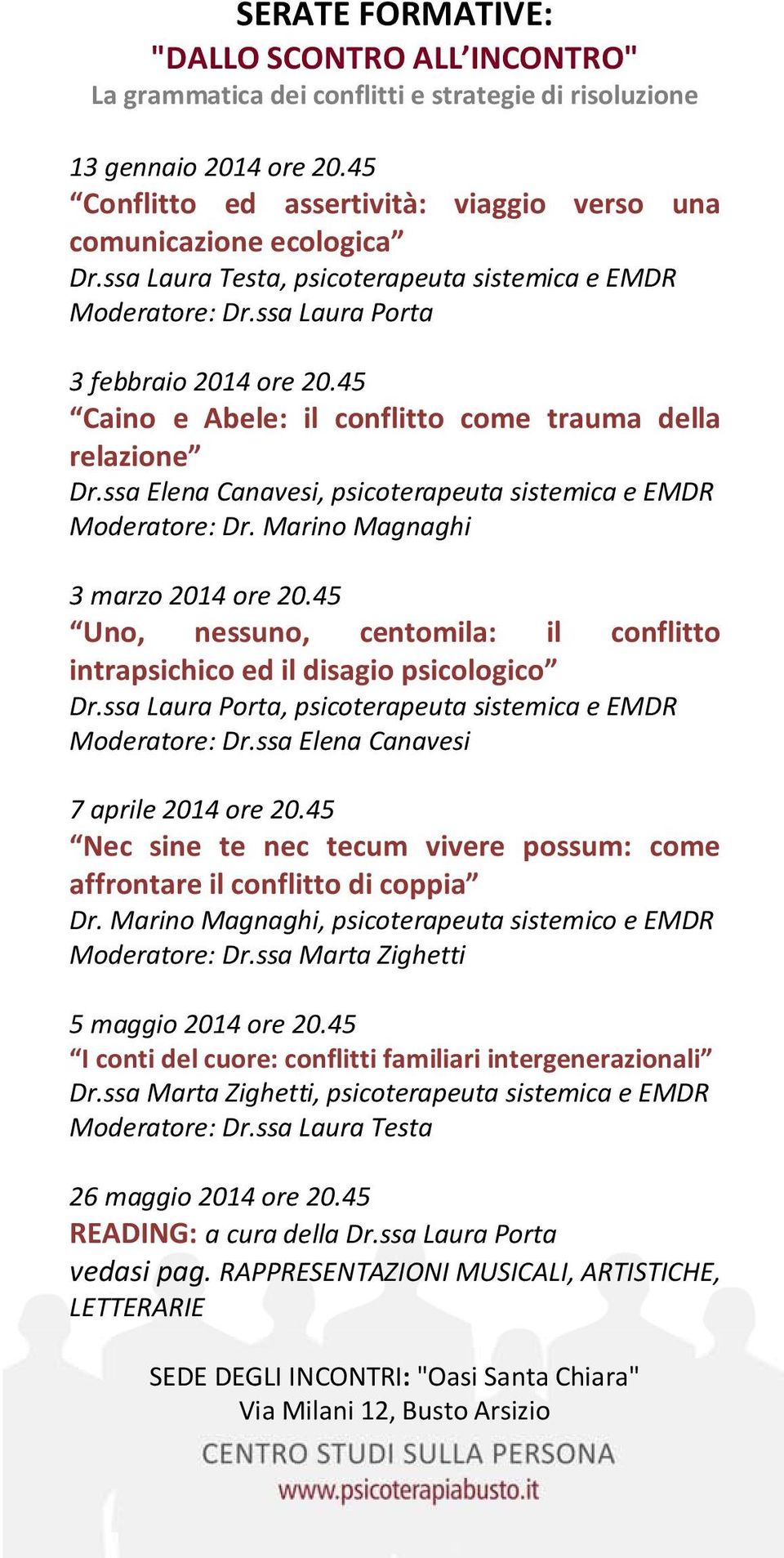 ssa Elena Canavesi, psicoterapeuta sistemica e EMDR Moderatore: Dr. Marino Magnaghi 3 marzo 2014 ore 20.45 Uno, nessuno, centomila: il conflitto intrapsichico ed il disagio psicologico Dr.