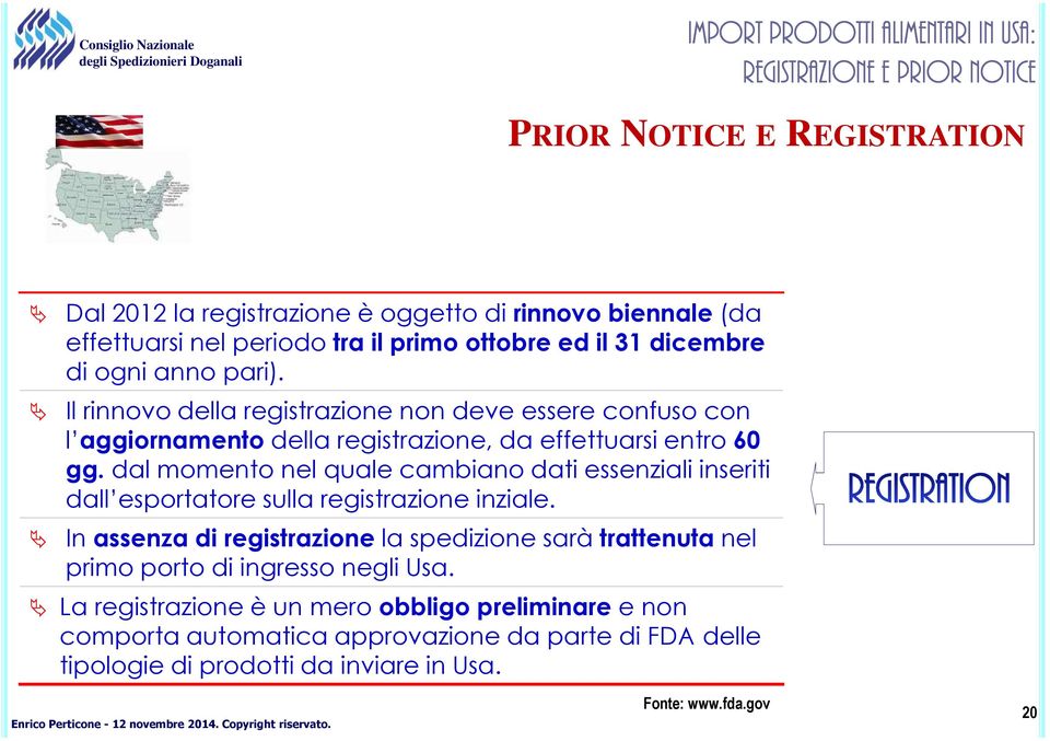 dal momento nel quale cambiano dati essenziali inseriti dall esportatore sulla registrazione inziale.