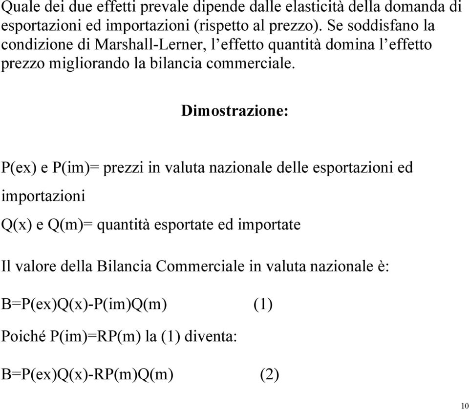 Dimostrazione: P(ex) e P(i= prezzi in valuta nazionale delle esportazioni ed importazioni Q(x) e Q(= quantità esportate ed