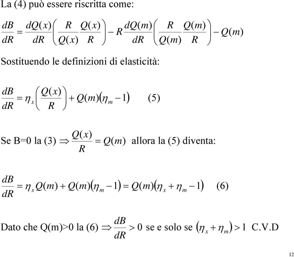 Q( x) Se B=0 la (3) = Q( allora la (5) diventa: R db dr ( η 1) = Q( ( η + 1) = η Q( +