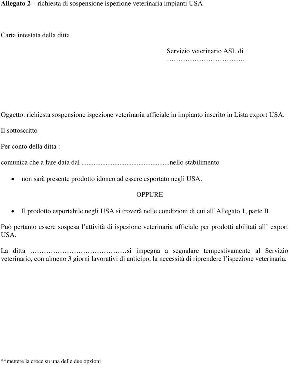 ..nello stabilimento non sarà presente prodotto idoneo ad essere esportato negli USA.