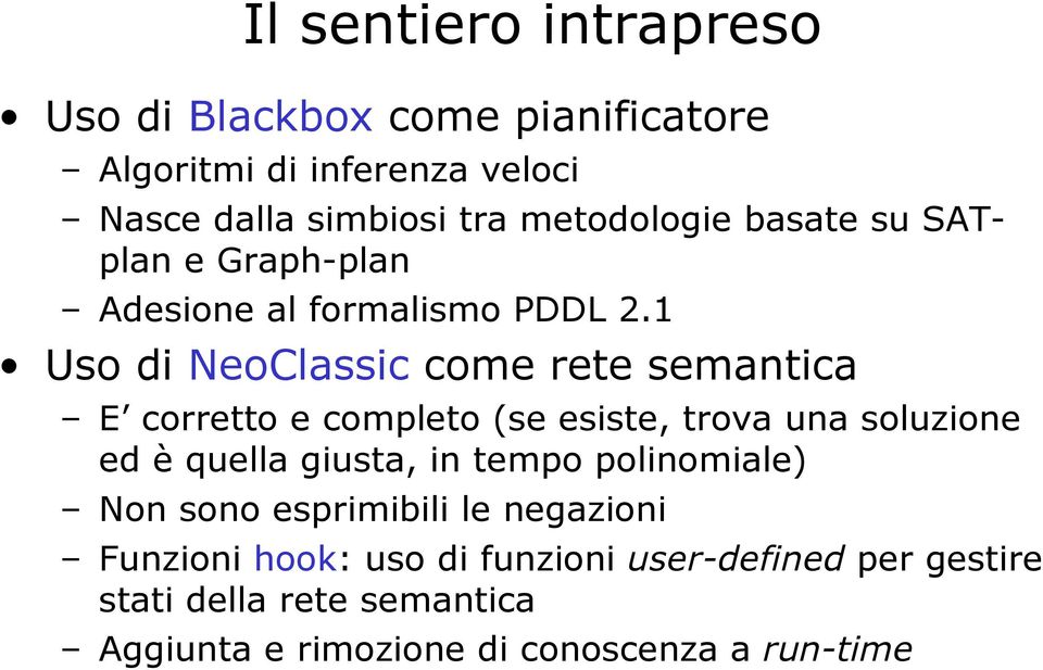 1 Uso di NeoClassic come rete semantica E corretto e completo (se esiste, trova una soluzione ed è quella giusta, in