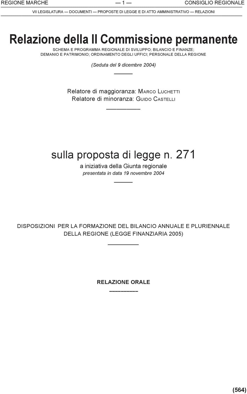 MARCO LUCHETTI Relatore di minoranza: GUIDO CASTELLI sulla proposta di legge n.