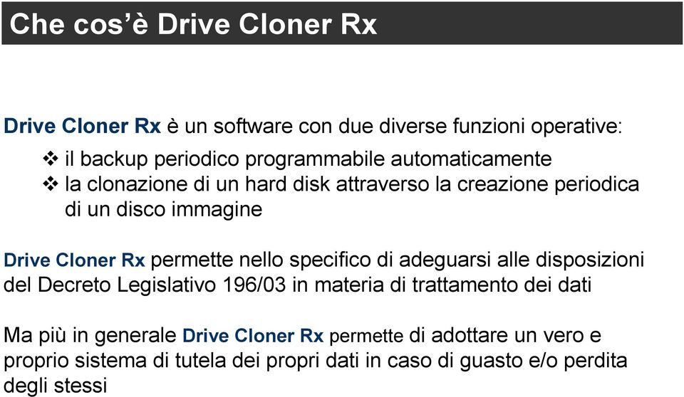 nello specifico di adeguarsi alle disposizioni del Decreto Legislativo 196/03 in materia di trattamento dei dati Ma più in