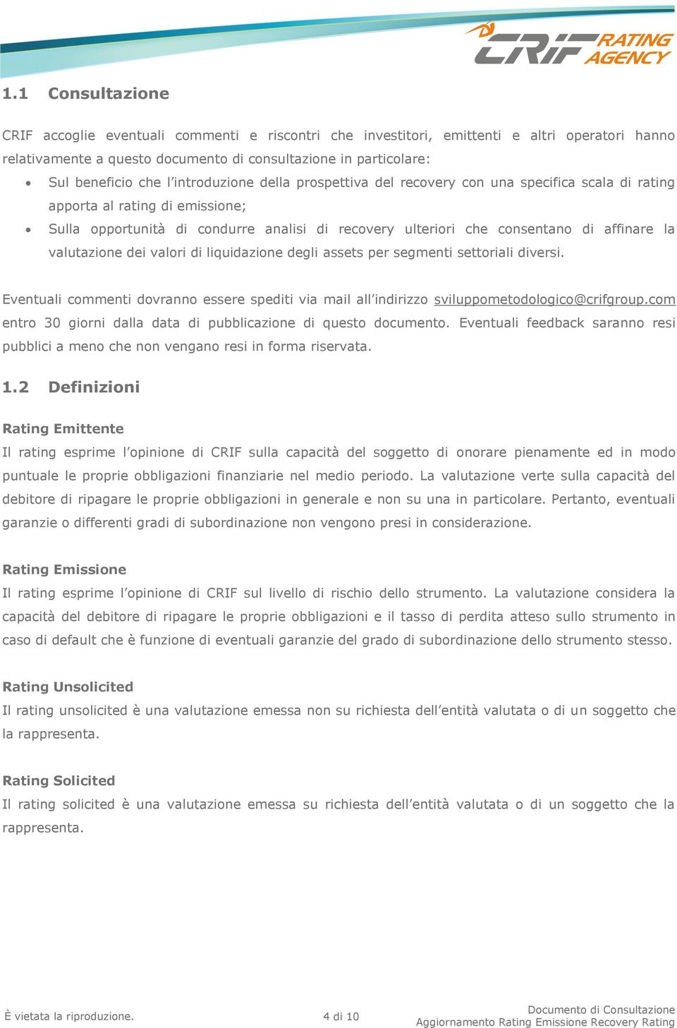 valutazione dei valori di liquidazione degli assets per segmenti settoriali diversi. Eventuali commenti dovranno essere spediti via mail all indirizzo sviluppometodologico@crifgroup.