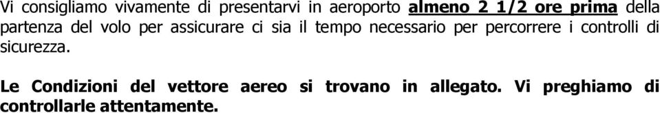 necessario per percorrere i controlli di sicurezza.