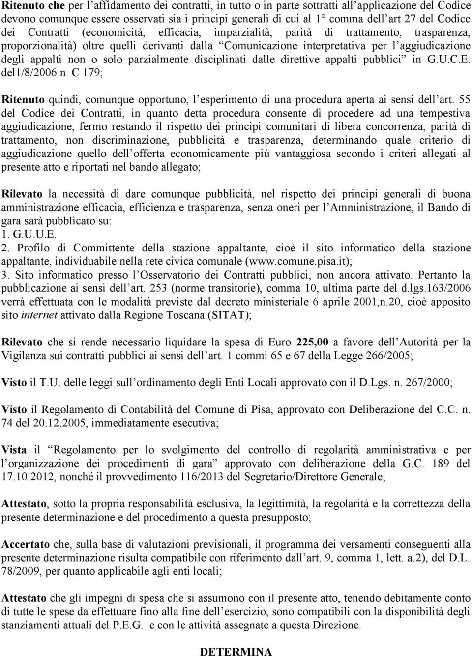 appalti non o solo parzialmente disciplinati dalle direttive appalti pubblici in G.U.C.E. del1/8/2006 n.