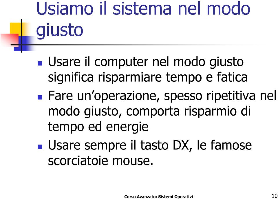 ripetitiva nel modo giusto, comporta risparmio di tempo ed energie Usare