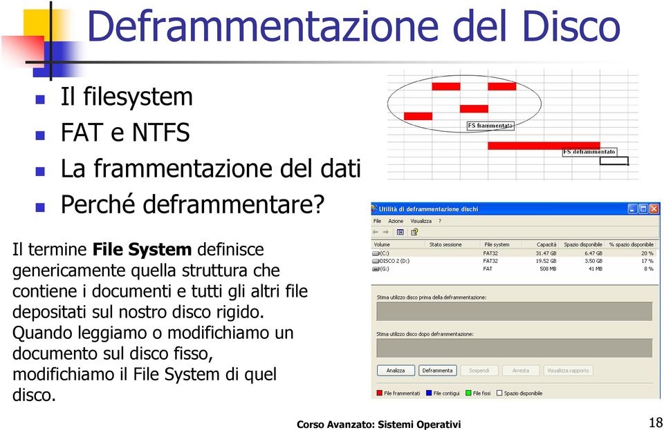 Il termine File System definisce genericamente quella struttura che contiene i documenti e tutti