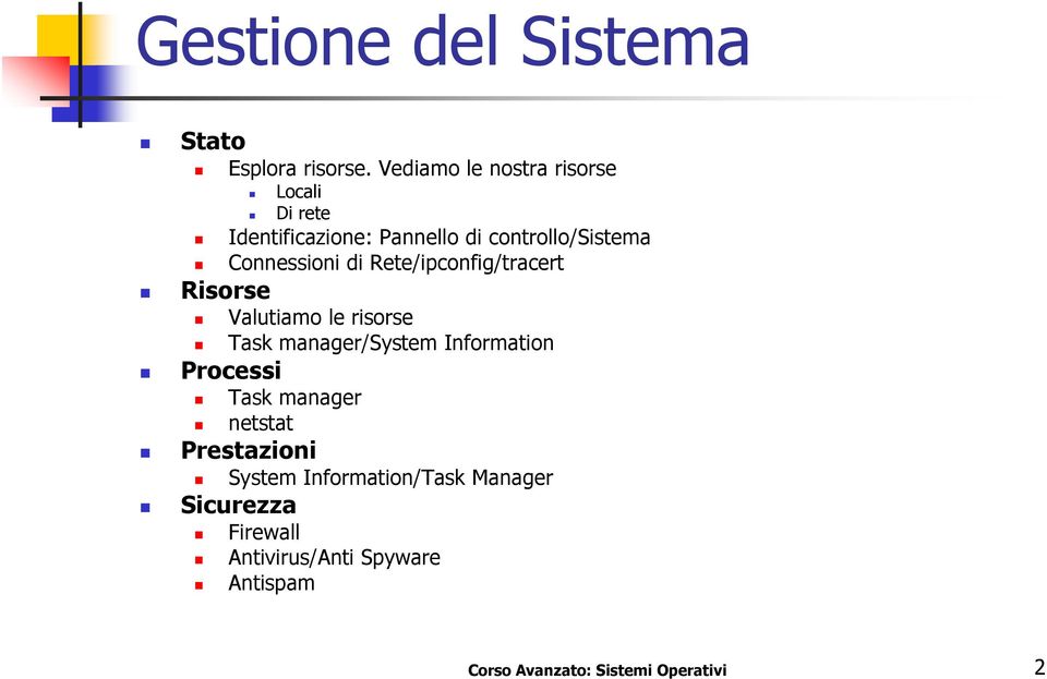 Connessioni di Rete/ipconfig/tracert Risorse Valutiamo le risorse Task manager/system Information