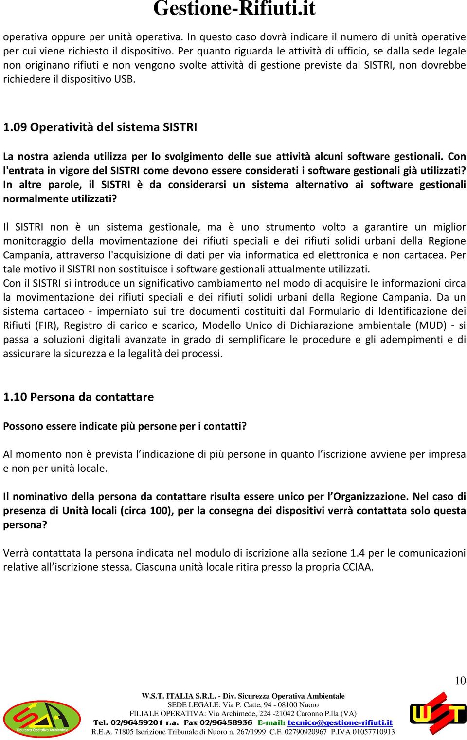 09 Operatività del sistema SISTRI La nostra azienda utilizza per lo svolgimento delle sue attività alcuni software gestionali.