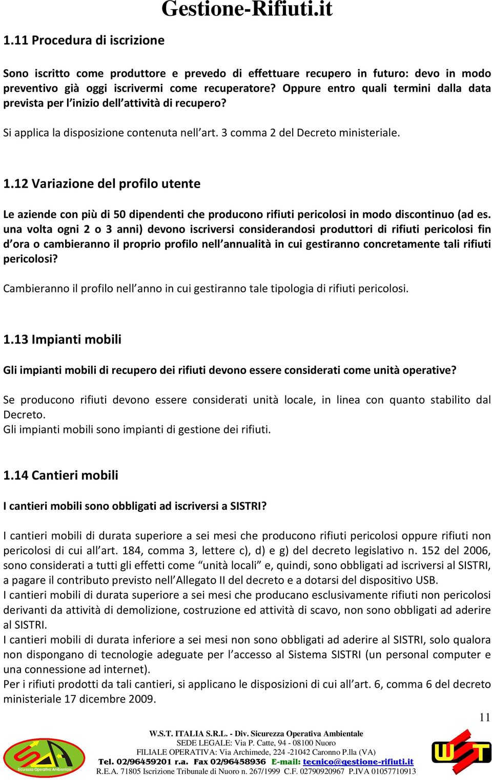 12 Variazione del profilo utente Le aziende con più di 50 dipendenti che producono rifiuti pericolosi in modo discontinuo (ad es.