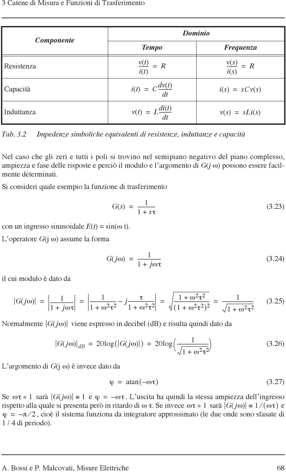 i poli i trovino nel emipiano negativo del piano compleo, ampiezza e fae delle ripote e perciò il modulo e l argomento di G(j ω) poono eere facilmente determinati.