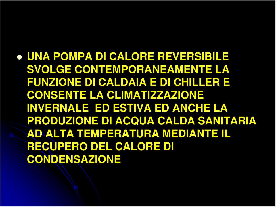 INVERNALE ED ESTIVA ED ANCHE LA PRODUZIONE DI ACQUA CALDA