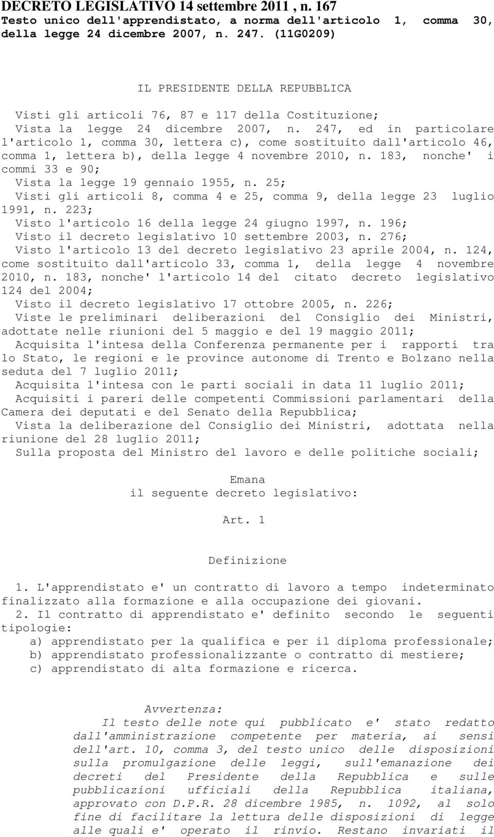 247, ed in particolare l'articolo 1, comma 30, lettera c), come sostituito dall'articolo 46, comma 1, lettera b), della legge 4 novembre 2010, n.