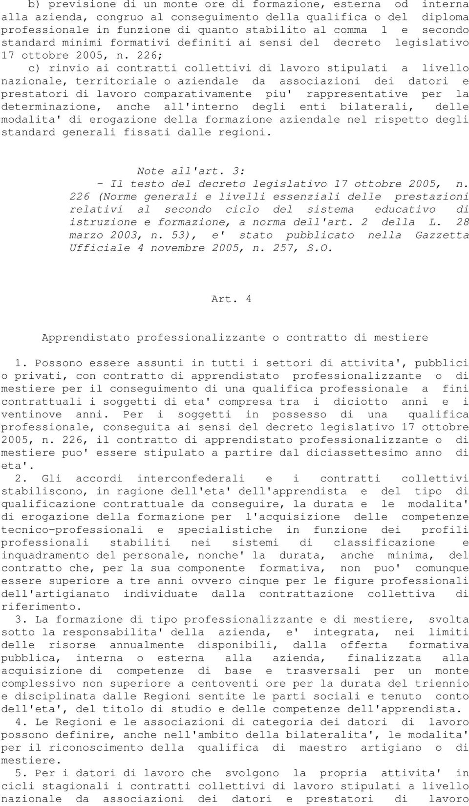 226; c) rinvio ai contratti collettivi di lavoro stipulati a livello nazionale, territoriale o aziendale da associazioni dei datori e prestatori di lavoro comparativamente piu' rappresentative per la