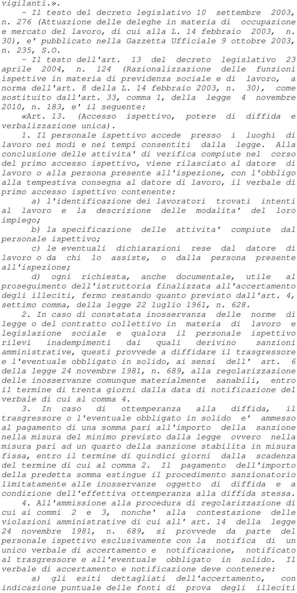 124 (Razionalizzazione delle funzioni ispettive in materia di previdenza sociale e di lavoro, a norma dell'art. 8 della L. 14 febbraio 2003, n. 30), come sostituito dall'art.