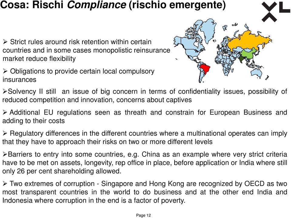 EU regulations seen as threath and constrain for European Business and adding to their costs Regulatory differences in the different countries where a multinational operates can imply that they have