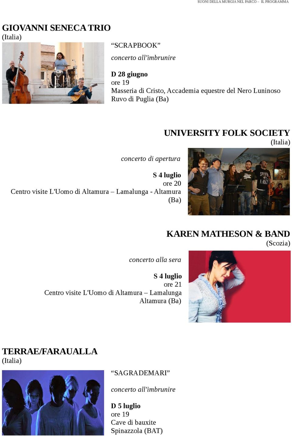 Altamura Lamalunga - Altamura (Ba) KAREN MATHESON & BAND (Scozia) concerto alla sera S 4 luglio ore 21 Centro visite