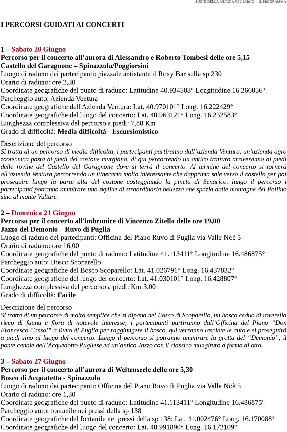 266856 Parcheggio auto: Azienda Ventura Coordinate geografiche dell'azienda Ventura: Lat. 40.970101 Long. 16.