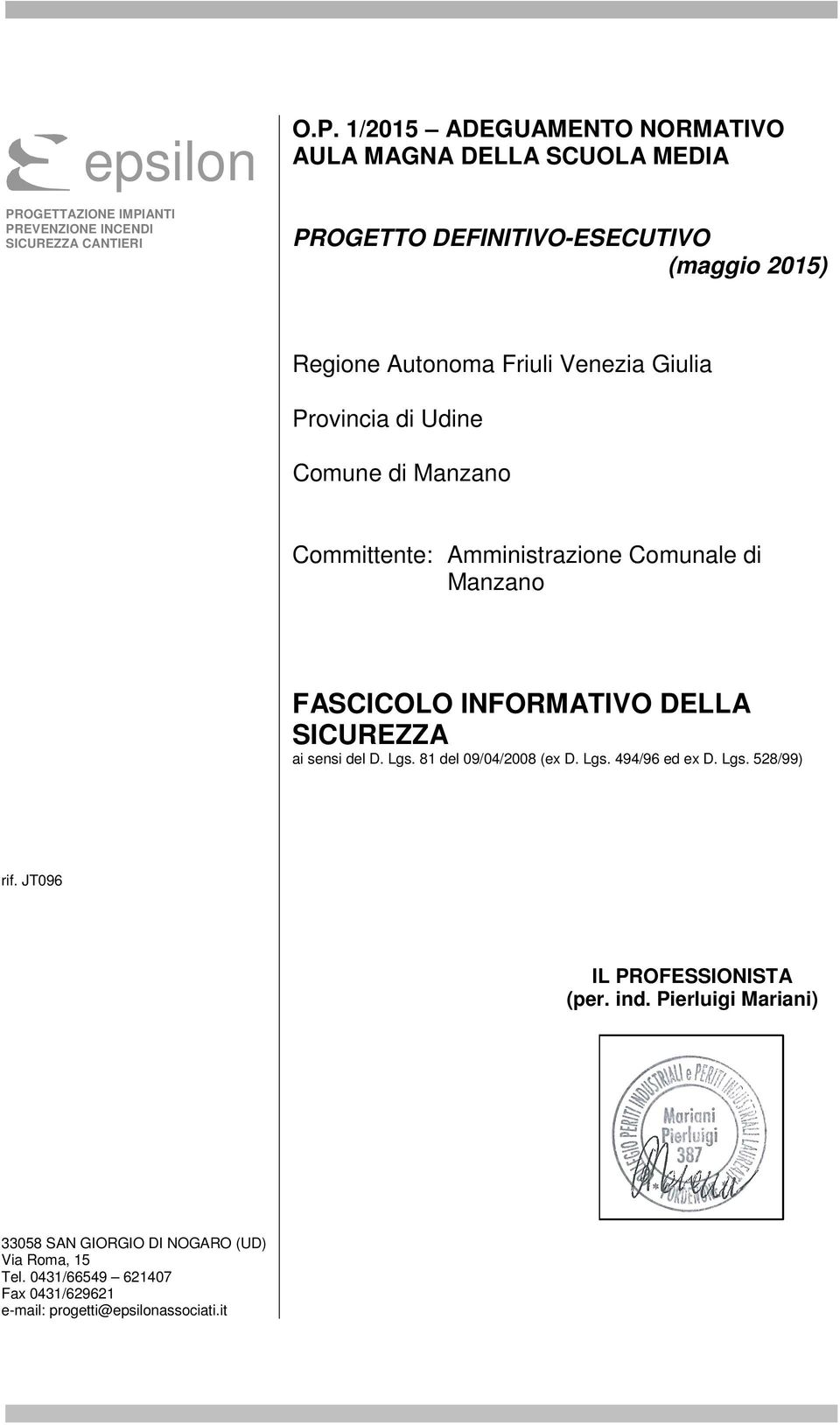 Comunale di Manzano FASCICOLO INFORMATIVO DELLA SICUREZZA ai sensi del D. Lgs. 81 del 09/04/2008 (ex D. Lgs. 494/96 ed ex D. Lgs. 528/99) rif.