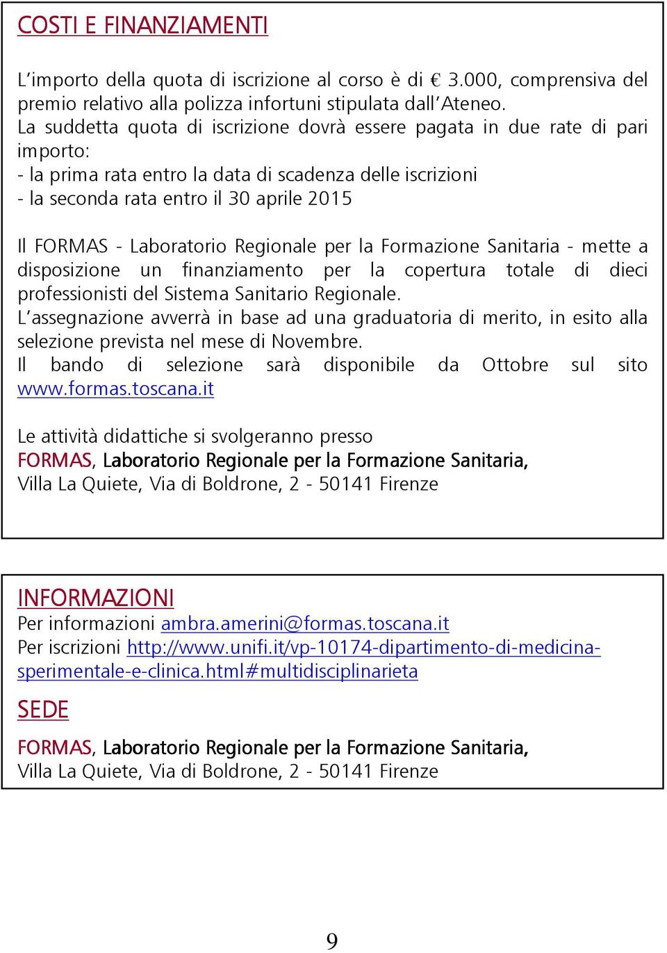 Laboratorio Regionale per la Formazione Sanitaria - mette a disposizione un finanziamento per la copertura totale di dieci professionisti del Sistema Sanitario Regionale.