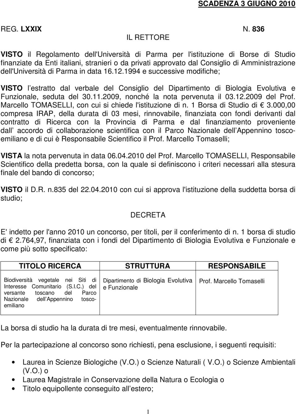 dell'università di Parma in data 16.12.1994 e successive modifiche; VISTO l estratto dal verbale del Consiglio del Dipartimento di Biologia Evolutiva e Funzionale, seduta del 30.11.