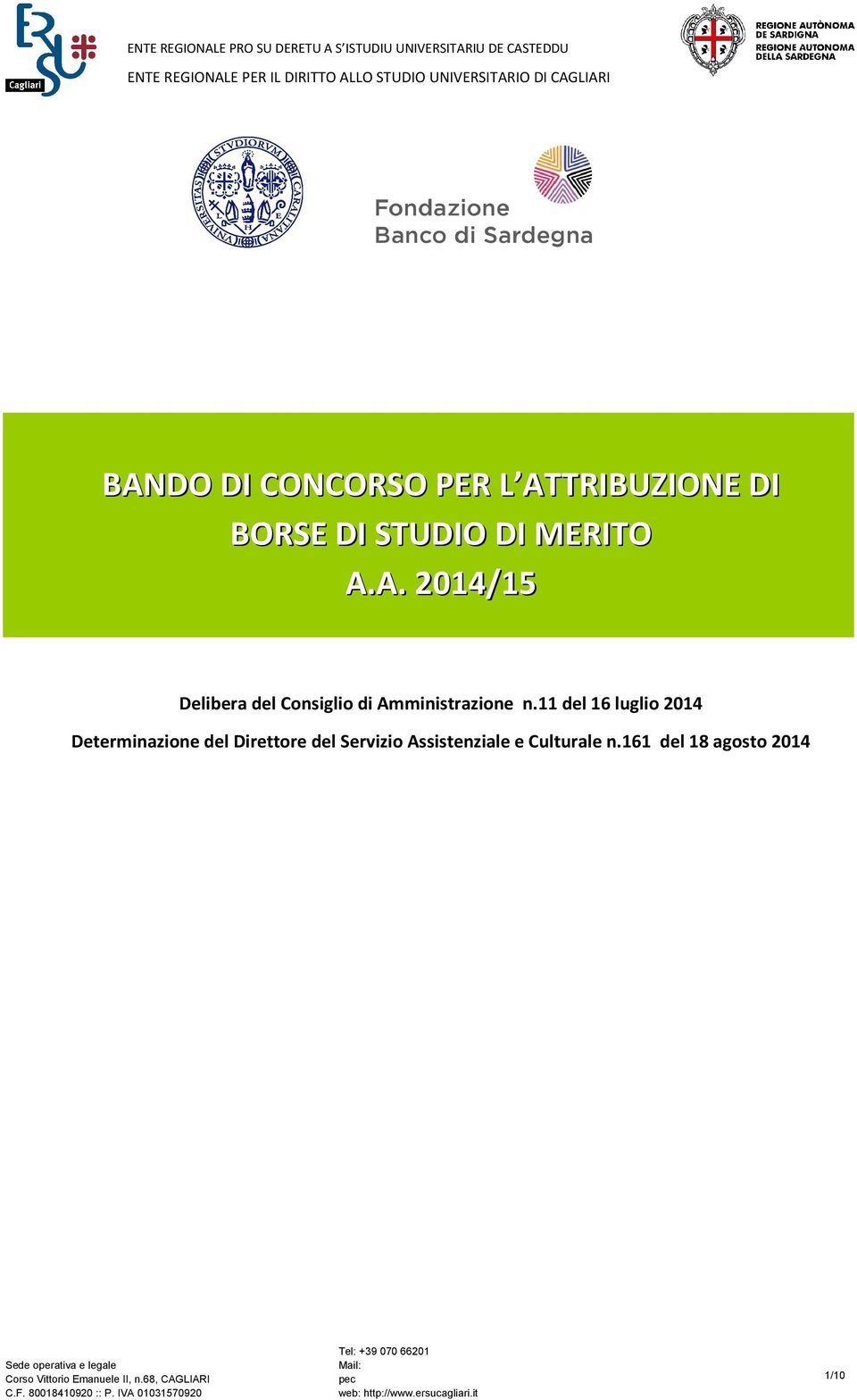 161 del 18 agosto 2014 Sede operativa e legale Corso Vittorio Emanuele II, n.68, CAGLIARI C.F.