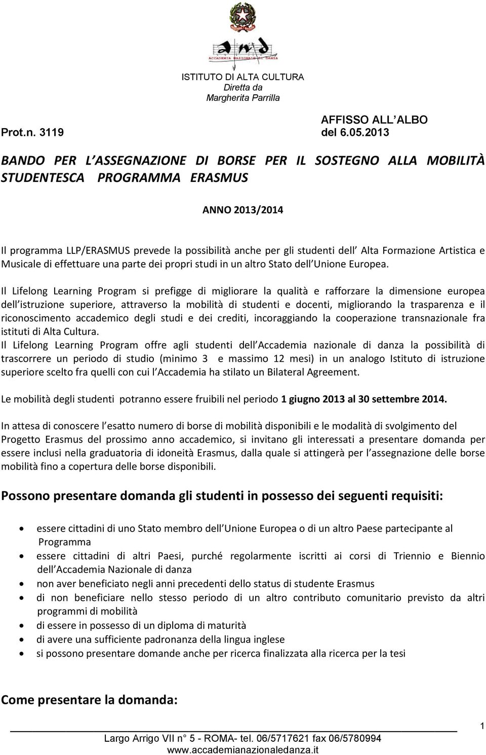 Formazione Artistica e Musicale di effettuare una parte dei propri studi in un altro Stato dell Unione Europea.